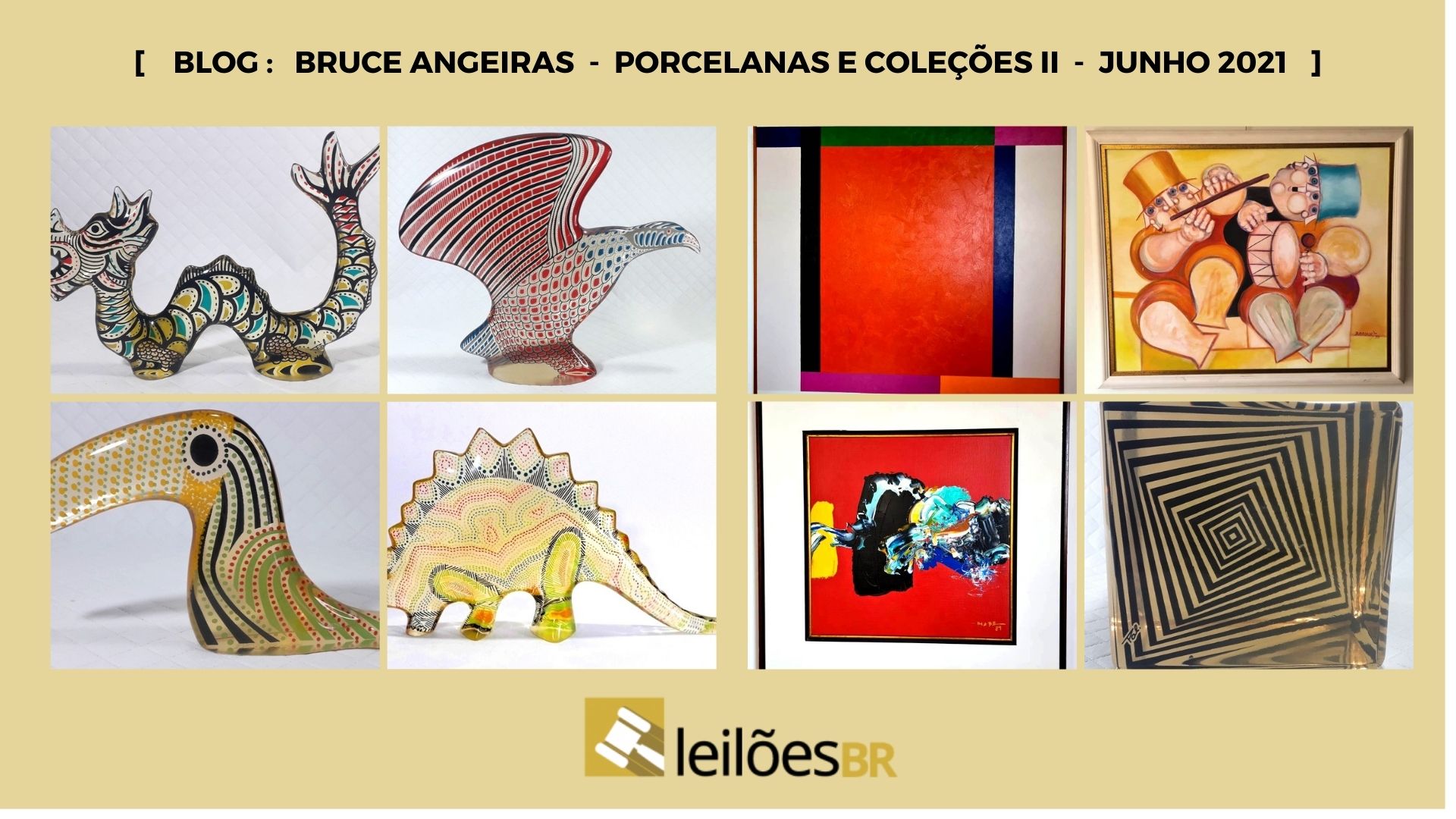 Bruce Angeiras - Porcelanas e Coleções II - Junho 2021 - Blog Leilões BR